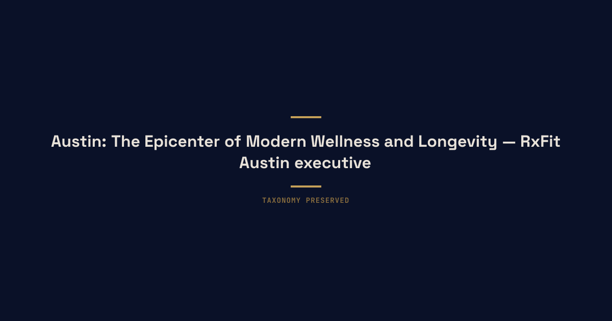 Hero illustration for austin-epicenter-modern-wellness-longevity in Austin, TX
